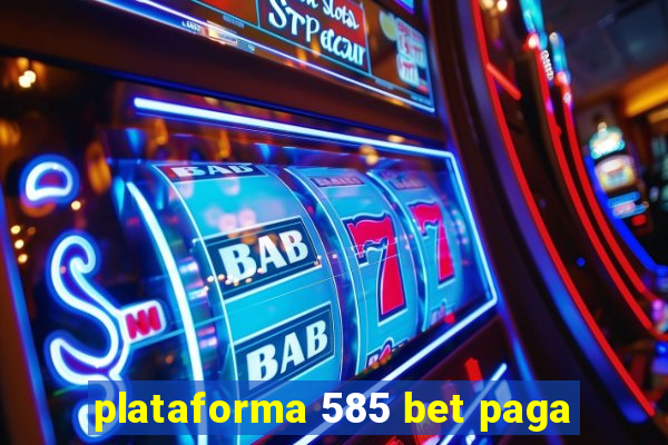 plataforma 585 bet paga